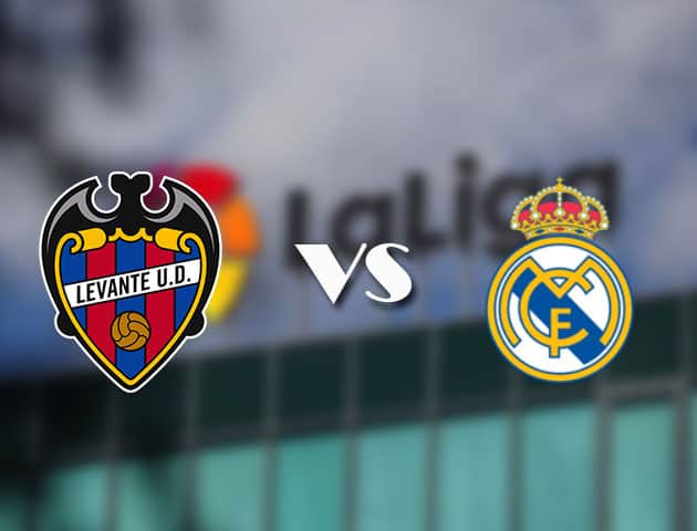 Soi kèo nhà cái Levante vs Real Madrid, 23/08/2021 - VĐQG Tây Ban Nha