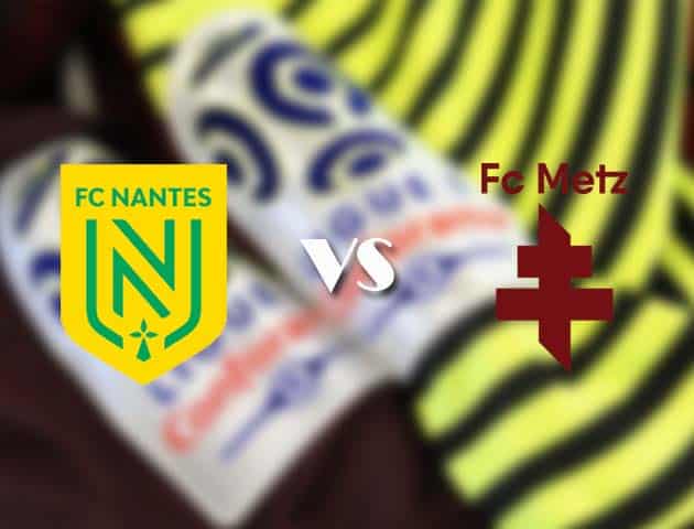 Soi kèo nhà cái Nantes vs Metz, 15/08/2021 - VĐQG Pháp [Ligue 1]