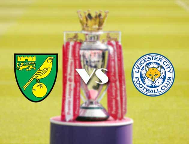 Soi kèo nhà cái Norwich vs Leicester, 28/08/2021 - Ngoại hạng Anh