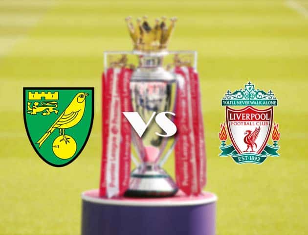 Soi kèo nhà cái Norwich vs Liverpool, 14/08/2021 - Ngoại hạng Anh