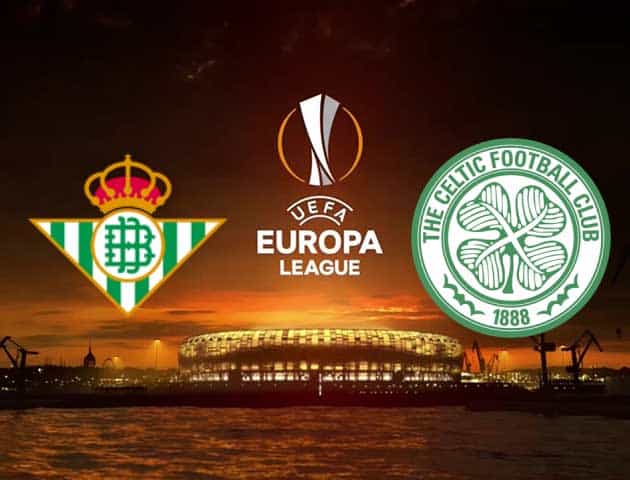 Soi kèo nhà cái Betis vs Celtic, 16/09/2021 - Europa League