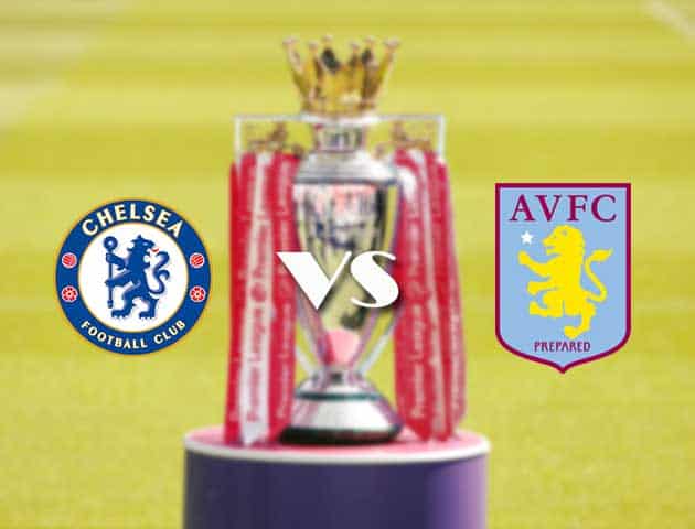 Soi kèo nhà cái Chelsea vs Aston Villa, 11/09/2021 - Ngoại hạng Anh