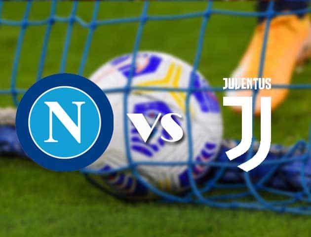 Soi kèo nhà cái Napoli vs Juventus, 12/09/2021 - VĐQG Ý [Serie A]