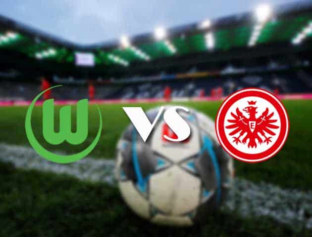 Soi kèo nhà cái Wolfsburg vs Eintracht Frankfurt, 20/09/2021 - VĐQG Đức